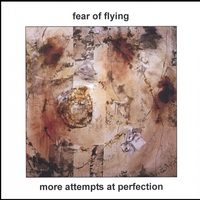 Fear Of Flying : More Attempts At Perfection