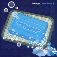 FEATHERGUN: Music to Wash to
