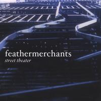 FEATHERMERCHANTS: Street Theater