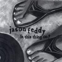Jason Feddy : Is this thing on?