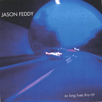 Jason Feddy : So Long Lives This Ep