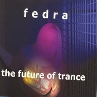Fedra : The Future of Trance
