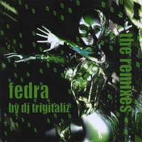 Fedra : The Remixes by DJ Trigitaliz