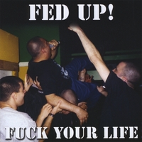 FED UP!: Fuck Your Life