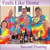 FEELS LIKE HOME: Second Pouring