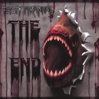 FEISTY PIRANHAS: The End