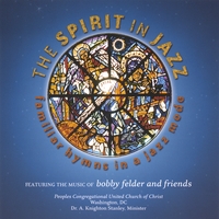 BOBBY FELDER AND FRIENDS: The Spirit In Jazz