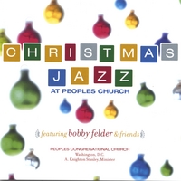 BOBBY FELDER AND FRIENDS: Christmas Jazz At Peoples Church
