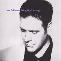 Lee Feldman : Living It All Wrong