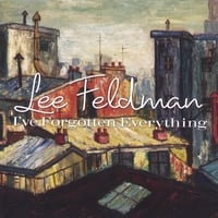 Lee Feldman - I've Forgotten Everything