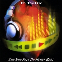 F. Felix : Can You Feel My Heart Beat - Single