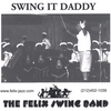 THE FELIX SWING BAND: Swing It Daddy