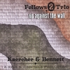 FELLOWS 2 TRIO: Up against the Wall