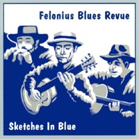 FELONIUS BLUES REVUE: Sketches In Blue
