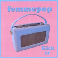 FEMMEPOP: Kick EP