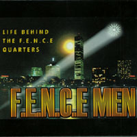 F.E.N.C.E MEN : LIFE BEHIND THE F.E.N.C.E QUATERS