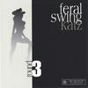 THE FERAL SWING KATZ: Round 3