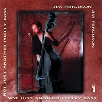 JIM FERGUSON: Not Just Another Pretty Bass