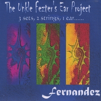 Fernandez : The Unkle Fezter's Ear Project