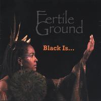 Fertile Ground : Black Is....