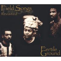 Fertile Ground : Field Songs Revisited