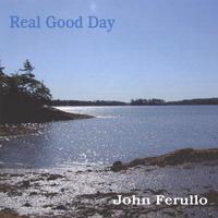 JOHN FERULLO: Real Good Day