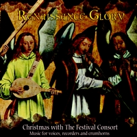 THE FESTIVAL CONSORT: Renaissance Glory - Christmas with the Festival Consort