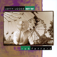 ROB FETTERS: Lefty Loose Righty Tight