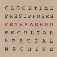 Dave Dault - FEYERABEND : Clocktime Presupposes a Peculiar Spatial Machine