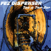 Fez Dispenser : 2 -This Is Trip-Bop