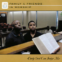 Family and Friends in Worship : Only God Can Judge Me
