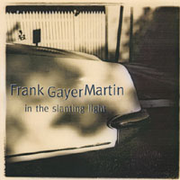 FRANK GAYER MARTIN: In The Slanting Light