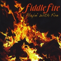 Fiddlefire : Playin' With Fire