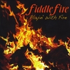 FIDDLEFIRE: Playin' with Fire