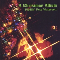 Fiddlin' Pete Watercott : A Christmas Album