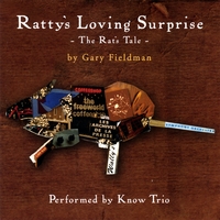 GARY FIELDMAN: 'Know Trio', Ratty's Loving Surprise "The Rat's Tale"