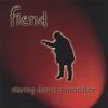 FIEND: Staring Down a Monster