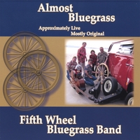 Fifth Wheel Bluegrass Band : Almost Bluegrass