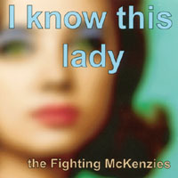 THE FIGHTING MCKENZIES: I know this Lady