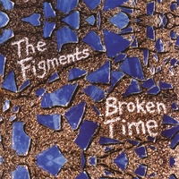 THE FIGMENTS: Broken Time
