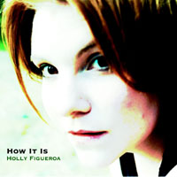 HOLLY FIGUEROA: How It Is