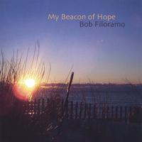 Bob Filoramo : My Beacon of Hope