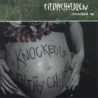 Filthy Children : Knocked Up