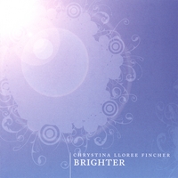 CHRYSTINA LLOREE FINCHER: Brighter