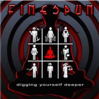 FINESPUN: Digging Yourself Deeper