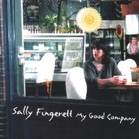 SALLY FINGERETT: My Good Company
