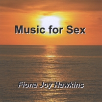 Fiona Joy Hawkins : Music For Sex