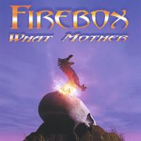Firebox : What Mother