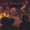 FIRE FOR EFFECT: Fire For Effect