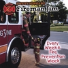 FIREMAN JIM: Every Week is Fire Prevention Week